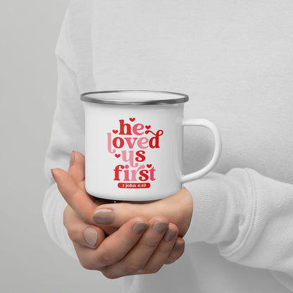 He Loved Us First Enamel Mug